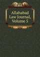 Allahabad Law Journal, Volume 5, 