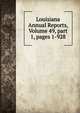 Louisiana Annual Reports, Volume 49, part 1, pages 1-928, 