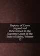 Reports of Cases Argued and Determined in the Supreme Court of the State of Idaho, Volume 12, 