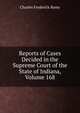 Reports of Cases Decided in the Supreme Court of the State of Indiana, Volume 168, Charles Frederick Remy 