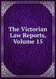 The Victorian Law Reports, Volume 15, 