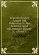Reports of Cases Argued and Determined in the Supreme Court of Louisiana, Volume 26; volume 77, 