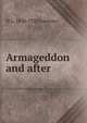 Armageddon and after, W L. 1850-1928 Courtney 