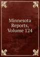 Minnesota Reports, Volume 124, 