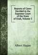 Reports of Cases Decided in the Supreme Court of the State of Utah, Volume 5, Albert Hagan 