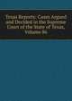 Texas Reports: Cases Argued and Decided in the Supreme Court of the State of Texas, Volume 86, 