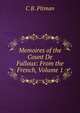 Memoires of the Count De Falloux: From the French, Volume 1, C B. Pitman 