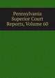Pennsylvania Superior Court Reports, Volume 60, 