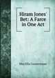 Hiram Jones' Bet: A Farce in One Act, May Ella Countryman 