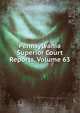 Pennsylvania Superior Court Reports, Volume 63, 