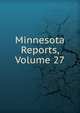 Minnesota Reports, Volume 27, 