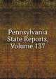 Pennsylvania State Reports, Volume 137, 