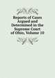 Reports of Cases Argued and Determined in the Supreme Court of Ohio, Volume 10, 