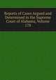Reports of Cases Argued and Determined in the Supreme Court of Alabama, Volume 178, 