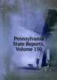Pennsylvania State Reports, Volume 150, 