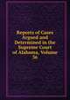 Reports of Cases Argued and Determined in the Supreme Court of Alabama, Volume 36, 