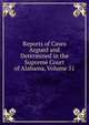 Reports of Cases Argued and Determined in the Supreme Court of Alabama, Volume 51, 