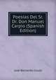 Poesias Del Sr. Dr. Don Manuel Carpio (Spanish Edition), Jose Bernardo Couto 