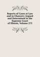 Reports of Cases at Law and in Chancery Argued and Determined in the Supreme Court of Illinois, Volume 275, 