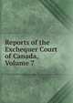 Reports of the Exchequer Court of Canada, Volume 7, 