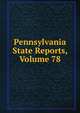 Pennsylvania State Reports, Volume 78, 