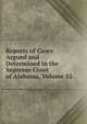 Reports of Cases Argued and Determined in the Supreme Court of Alabama, Volume 52, 