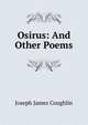 Osirus: And Other Poems, Joseph James Coughlin 