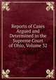 Reports of Cases Argued and Determined in the Supreme Court of Ohio, Volume 32, 