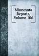 Minnesota Reports, Volume 106, 