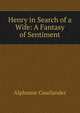 Henry in Search of a Wife: A Fantasy of Sentiment, Alphonse Courlander 
