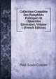 Collection Complete Des Pamphlets Politiques Et Opuscules Litteraires, Volume 1 (French Edition), Paul-Louis Courier 