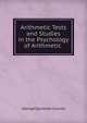 Arithmetic Tests and Studies in the Psychology of Arithmetic ., George Sylvester Counts 