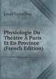 Physiologie Du Theatre A Paris Et En Province (French Edition), Louis Couailhac 