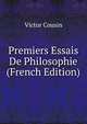 Premiers Essais De Philosophie (French Edition), Victor Cousin 