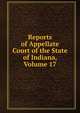 Reports of Appellate Court of the State of Indiana, Volume 17, 