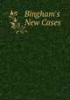 Bingham's New Cases, 