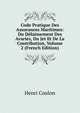 Code Pratique Des Assurances Maritimes: Du Delaissement Des Avaries, Du Jet Et De La Contribution, Volume 2 (French Edition), Henri Coulon 