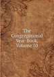 The Congregational Year-Book, Volume 10, 