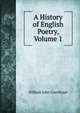 A History of English Poetry, Volume 1, William John Courthope 