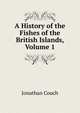 A History of the Fishes of the British Islands, Volume 1, Jonathan Couch 