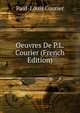 Oeuvres De P.L. Courier (French Edition), Paul-Louis Courier 