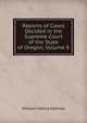 Reports of Cases Decided in the Supreme Court of the State of Oregon, Volume 8, William Henry Holmes 