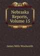 Nebraska Reports, Volume 15, James Mills Woolworth 