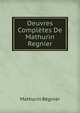 Oeuvres Completes De Mathurin Regnier, Mathurin R?gnier 