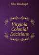 Virginia Colonial Decisions, John Randolph 