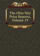 The Ohio Nisi Prius Reports, Volume 19, 