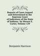 Reports of Cases Argued and Determined in the Supreme Court of Judicature of the State of Indiana / by Horace E. Carter, Volume 129, Benjamin Harrison 