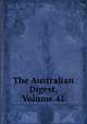 The Australian Digest, Volume 41, 
