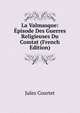 La Valmasque: Episode Des Guerres Religieuses Du Comtat (French Edition), Jules Courtet 