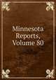 Minnesota Reports, Volume 80, 